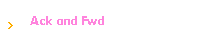 Ack and Fwd