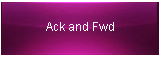 Ack and Fwd
